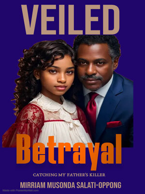 cover image of Veiled Betrayal--Catching My Father's Killer